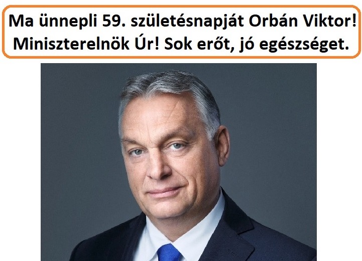 Na, ki köszöntötte fel először Orbán Viktort a születésnapján? Lehet tippelni